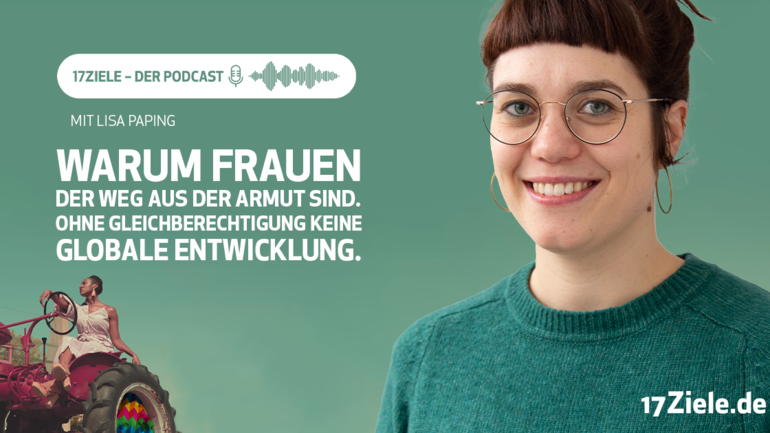 Lisa von Aktion gegen den Hunger beim 17Ziele Podcast Lisa von Aktion gegen den Hunger beim 17Ziele Podcast: Warum Frauen der Weg aus der Armut sind